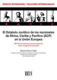REMI NJIKI, M., El Estatuto Jurídico de los nacionales de África, Caribe y Pacífico (ACP) en la Unión Europea, Editorial Reus, Madrid, 2019, 343 pp.