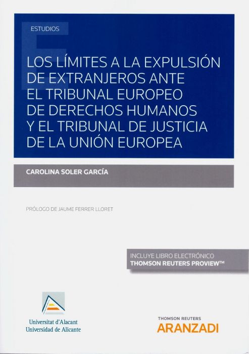 SOLER GARCÍA, C., Los límites a la expulsión de los extranjeros ante el TEDH y el TJUE, Thomson Reuters Aranzadi, Navarra, 2019, 540 pp.