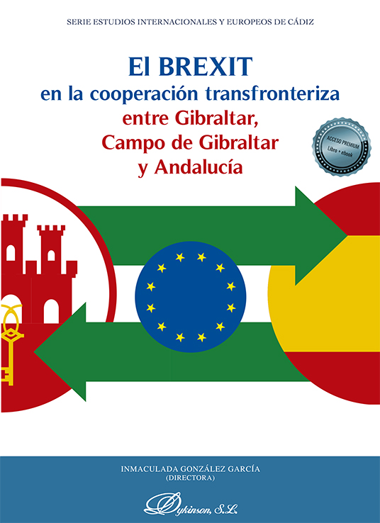 GONZÁLEZ GARCÍA, I. (Dir.) El Brexit en la cooperación transfronteriza entre Gibraltar, Campo de Gibraltar y Andalucía, Ed. Dykinson, Madrid, 2023, 452 pp.