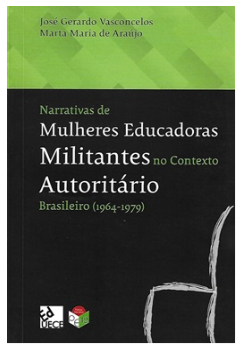 Review. Narrativas de mulheres educadoras militantes no contexto autoritário brasileiro (1964-1979)