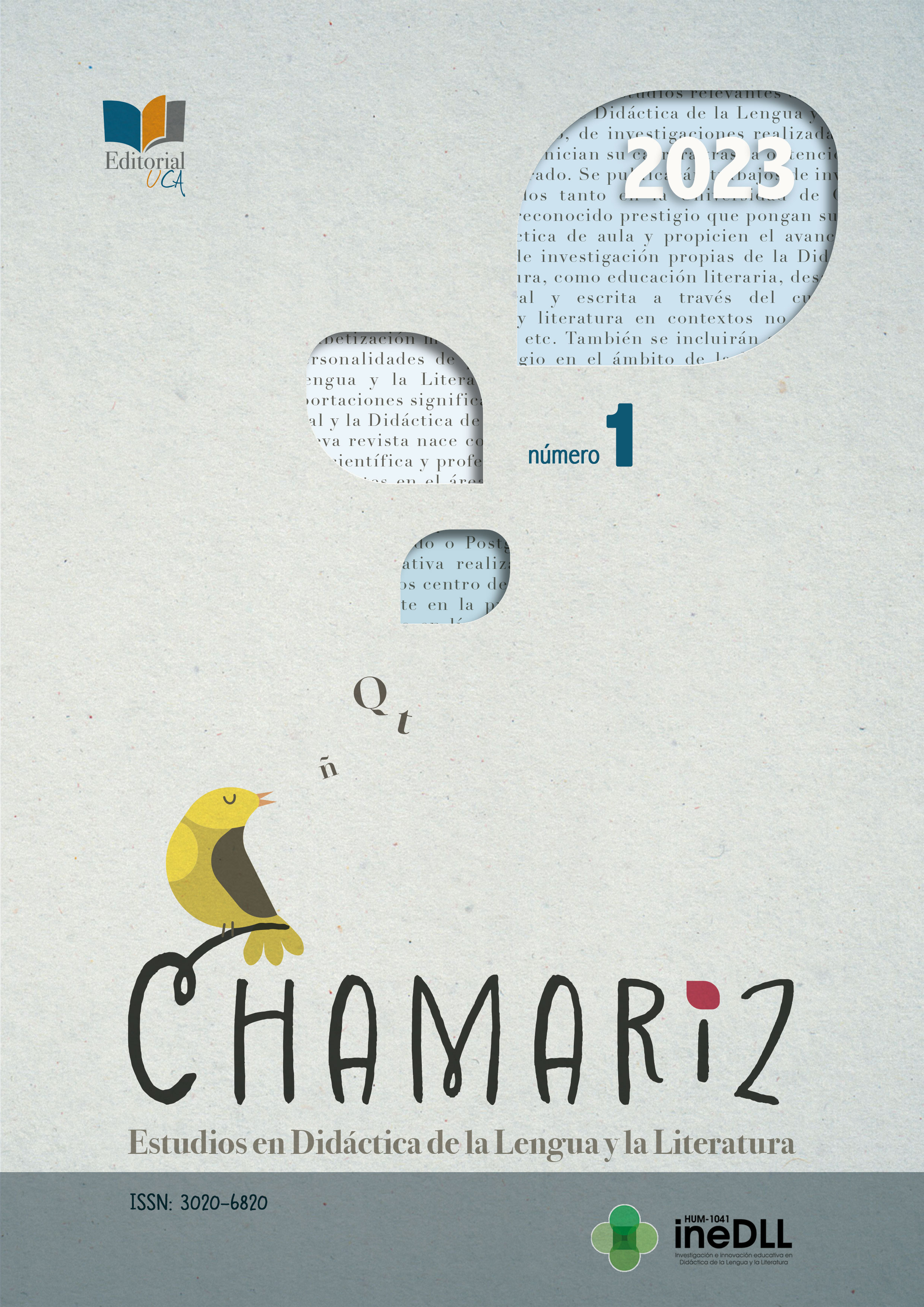 					Ver Núm. 1 (2023): Chamariz. Estudios en Didáctica de la Lengua y la Literatura
				